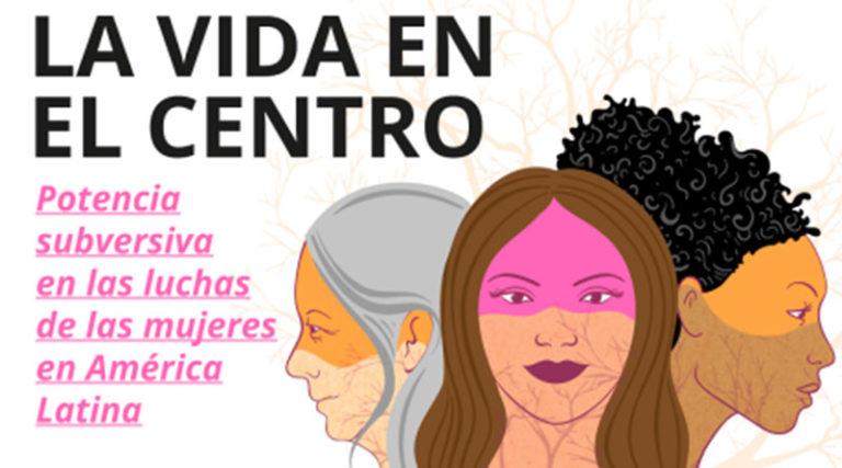 AUDIO 🔈 La vida en el centro. Potencia subversiva en las luchas de las mujeres en América Latina
